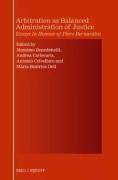 Cover of Arbitration as Balanced Administration of Justice: Essays In Honour of Piero Bernardini