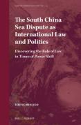 Cover of The South China Sea Dispute as International Law and Politics: Discovering the Role of Law in Times of Power Shift