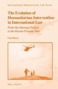 Cover of The Evolution of Humanitarian-Intervention in International Law From the Ottoman Empire to the Russia-Ukraine War