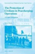 Cover of The Protection of Civilians in Peacekeeping Operations: A Legal Obligation