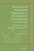 Cover of The Presence of International Organizations in the Evolution of the International Law of the Sea: Thirty Years since the Entry into Force of UNCLOS