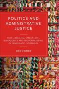 Cover of olitics and Administrative Justice: Postliberalism, Street-Level Bureaucracy and the Reawakening of Democratic Citizenship
