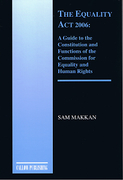 Cover of The Equality Act 2006: A Guide to the Constitution and Functions of the Commission for Equality and Human Rights
