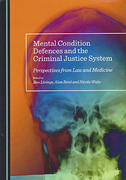 Cover of Mental Condition Defences and the Criminal Justice System: Perspectives from Law and Medicine