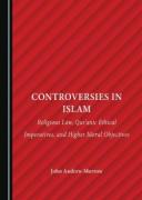 Cover of Controversies in Islam: Religious Law, Qur'anic Ethical Imperatives, and Higher Moral Objectives