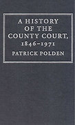 Cover of A History of the County Court, 1846-1971