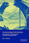 Cover of Constructing Civil Liberties: Discontinuities in the Development of American Constitutional Law