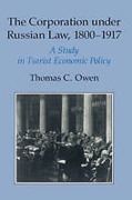 Cover of The Corporation Under Russian Law, 1800-1917: A Study in Tsarist Economic Policy