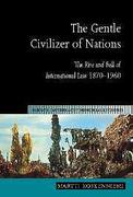 Cover of The Gentle Civilizer of Nations: The Rise and Fall of International Law 1870-1960