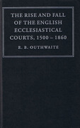 Cover of The Rise and Fall of the English Ecclesiastical Courts 1500-1860