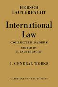 Cover of International Law: Being the Collected Papers of Hersch Lauterpacht: Volume 1, The General Works