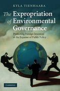 Cover of Expropriation of Environmental Governance: Protecting Foreign Investors at the Expense of Public Policy