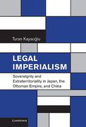 Cover of Legal Imperialism: Sovereignty and Extraterritoriality in Japan, the Ottoman Empire, and China