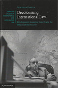 Cover of Decolonising International Law: Development, Economic Growth and the Politics of Universality