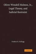 Cover of Oliver Wendell Holmes Jr,: Legal Theory and Judicial Restraint