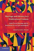Cover of Marriage and Divorce in a Multi-Cultural Context: Multi-Tiered Marriage and the Boundaries of Civil Law and Religion