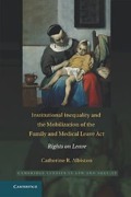 Cover of Institutional Inequality and the Mobilization of the Family and Medical Leave Act: Rights on Leave