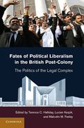 Cover of Fates of Political Liberalism in the British Post-colony: The Politics of the Legal Complex