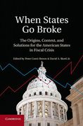 Cover of When States Go Broke: The Origins, Context, and Solutions for the American States in Fiscal Crisis