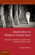 Cover of Adjudication in Religious Family Laws: Cultural Accommodation, Legal Pluralism, and Gender Equality in India