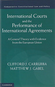 Cover of International Courts and the Performance of International Agreements: A General Theory with Evidence from the European Union