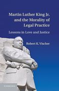 Cover of Martin Luther King Jr. and the Morality of Legal Practice: Lessons in Love and Justice