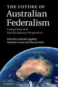 Cover of The Future of Australian Federalism: Comparative and Interdisciplinary Perspectives