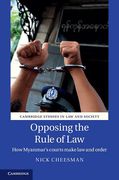 Cover of Opposing the Rule of Law in Myanmar: The Courts and the Ideal of Law and Order