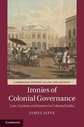 Cover of Ironies of Colonial Governance: Law, Custom and Justice in Colonial India