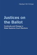 Cover of Justices on the Ballot: Continuity and Change in State Supreme Court Elections