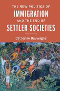Cover of The New Politics of Immigration and the End of Settler Societies