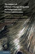 Cover of The Impact of Climate Change Mitigation on Indigenous and Forest Communities: International, National and Local Law Perspectives on REDD+