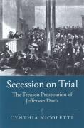 Cover of Secession on Trial: The Treason Prosecution of Jefferson Davis