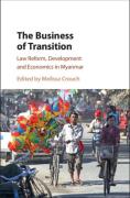 Cover of The Business of Transition: Law Reform, Development and Economics in Myanmar