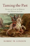 Cover of Taming the Past: Essays on Law in History and History in Law