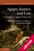 Cover of Agape, Justice, and Law: How Might Christian Love Shape Law? (eBook)