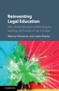 Cover of Reinventing Legal Education: How Clinical Education Is Reforming the Teaching and Practice of Law in Europe