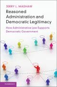 Cover of Reasoned Administration and Democratic Legitimacy: How Administrative Law Supports Democratic Government