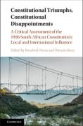 Cover of Constitutional Triumphs, Constitutional Disappointments: A Critical Assessment of the 1996 South African Constitution's Influence