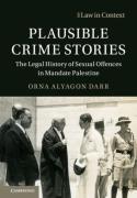 Cover of Plausible Crime Stories: The Legal History of Sexual Offences in Mandate Palestine