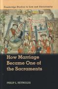Cover of How Marriage Became One of the Sacraments: The Sacramental Theology of Marriage from its Medieval Origins to the Council of Trent