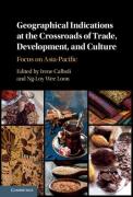 Cover of Geographical Indications at the Crossroads of Trade, Development, and Culture: Focus on Asia-Pacific