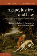 Cover of Agape, Justice, and Law: How Might Christian Love Shape Law?
