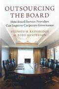 Cover of Outsourcing the Board: How Board Service Providers Can Improve Corporate Governance