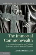 Cover of The Immortal Commonwealth: Covenant, Community, and Political Resistance in Early Reformed Thought