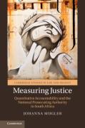 Cover of Measuring Justice: Quantitative Accountability and the National Prosecuting Authority in South Africa