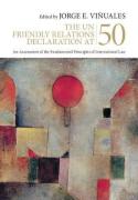 Cover of The UN Friendly Relations Declaration at 50: An Assessment of the Fundamental Principles of International Law