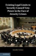 Cover of Existing Legal Limits to Security Council Veto Power in the Face of Atrocity Crimes