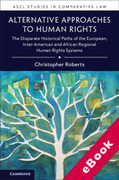Cover of Alternative Approaches to Human Rights: The Disparate Historical Paths of the European, Inter-American and African Regional Human Rights Systems (eBook)