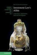 Cover of Investment Law's Alibis: Colonialism, Imperialism, Debt and Development